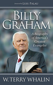 Billy Graham (A Biography of America's Greatest Evangelist) - 9781630472337 by W. Terry Whalin, 9781630472337