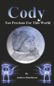 Cody: Too Precious For This World by Andrea Hutchison, 9781787196643