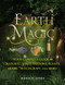 Earth Magic (Your Complete Guide to Natural Spells, Potions, Plants, Herbs, Witchcraft, and More) by Marie D. Jones, 9781578596973