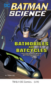 Batmobiles and Batcycles (The Engineering Behind Batman's Vehicles) by Tammy Enz, 9781476539409