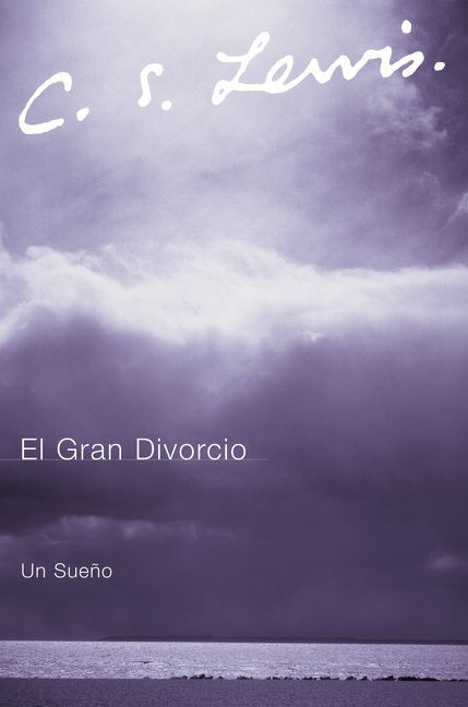 El Gran Divorcio (Un Sueno) (Spanish Edition) by C. S. Lewis, 9780061140006