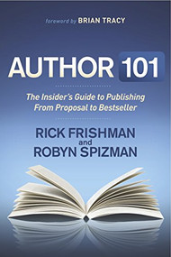 Author 101 (The Insider's Guide to Publishing From Proposal to Bestseller) - 9781630473778 by Rick Frishman, Robyn Spizman, 9781630473778