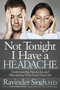 Not Tonight I Have a Headache (Understanding Headache and Eliminating It From Your Life) by Ravinder Singh, 9781630473655