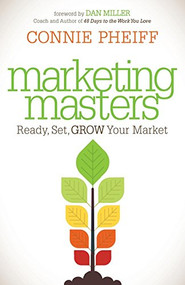 Marketing Masters (Ready, Set, Grow Your Market) - 9781630473990 by Connie Pheiff, 9781630473990