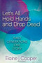 Let's All Hold Hands and Drop Dead (Three Generations One Story) by Elaine J. Cooper, 9781630473600