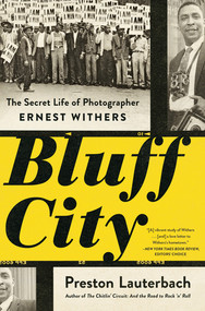 Bluff City (The Secret Life of Photographer Ernest Withers) - 9780393358087 by Preston Lauterbach, 9780393358087