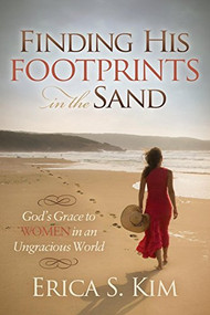 Finding His Footprints in the Sand (God's Grace to Women in an Ungracious World) - 9781630474331 by Erica S. Kim, 9781630474331