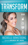Transform (Reclaim Your Body & Life From the Inside Out) by Michelle Armstrong, 9781630473747