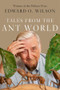 Tales from the Ant World by Edward O. Wilson, 9781631495564