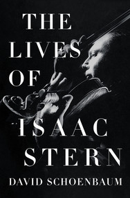 The Lives of Isaac Stern by David Schoenbaum, 9780393634617