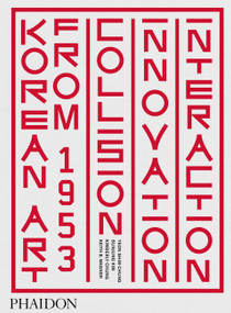 Korean Art from 1953 (Collision, Innovation, Interaction) by Yeon Shim Chung, Sunjung Kim, Kimberly Chung, Keith B. Wagner, 9780714878331