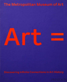 Art = (Discovering Infinite Connections in Art History) by The Metropolitan Museum of Art, 9780714879420