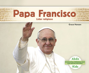 Papa Francisco: Líder religioso (Pope Francis: Religious Leader) (Spanish Edition) by Grace Hansen, 9781496612427