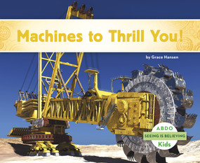 Machines to Thrill You! by Grace Hansen, 9781496613172