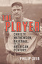 The Player (Christy Mathewson, Baseball, and the American Century) by Philip Seib, 9781568583181