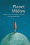 Planet Widow (A Mother's Story of Navigating a Suddenly Unrecognizable World) by Gloria Lenhart, 9781580051682