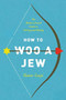 How to Woo a Jew (The Modern Jewish Guide to Dating and Mating) by Tamar Caspi, 9781580055000