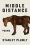 Middle Distance (Poems) by Stanley Plumly, 9781324006145