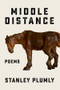 Middle Distance (Poems) by Stanley Plumly, 9781324006145