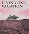 Living On Vacation (Contemporary Houses for Tranquil Living) by Phaidon Editors, 9781838660406