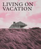 Living on Vacation (Contemporary Houses for Tranquil Living) by Phaidon Editors, 9781838660406