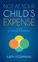 Not at Your Child's Expense (A Guide to Constructive Parenting) by Judith Fitzsimmons, 9781630475055