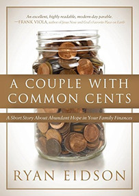A Couple With Common Cents (A Short Story About Abundant Hope in Your Family Finances) by Ryan Eidson, 9781630477127