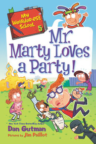 My Weirder-est School #5: Mr. Marty Loves a Party! by Dan Gutman, Jim Paillot, 9780062691132