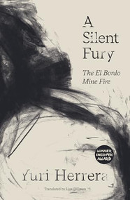 A Silent Fury (The El Bordo Mine Fire) by Yuri Herrera, Lisa Dillman, 9781911508786