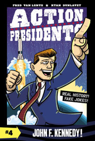 Action Presidents #4: John F. Kennedy! (A Graphic Novel Biography) - 9780062891273 by Fred Van Lente, Ryan Dunlavey, 9780062891273