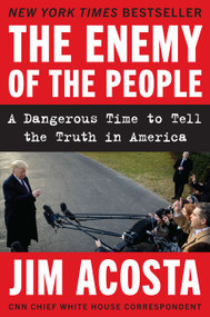 The Enemy of the People (A Dangerous Time to Tell the Truth in America) - 9780062916136 by Jim Acosta, 9780062916136