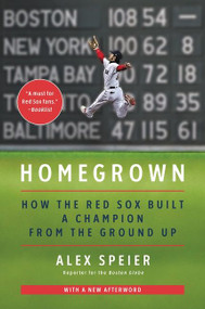 Homegrown (How the Red Sox Built a Champion from the Ground Up) - 9780062943569 by Alex Speier, 9780062943569