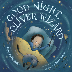 Good Night, Oliver Wizard by Rebecca Kai Dotlich, Josée Masse, 9781629793375