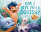 Can I Give You a Squish? by Emily Neilson, 9781984814777