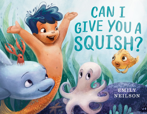 Can I Give You a Squish? by Emily Neilson, 9781984814777