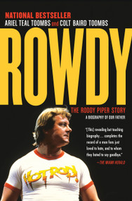 Rowdy (The Roddy Piper Story) by Ariel Teal Toombs, Colt Baird Toombs, 9780345816214