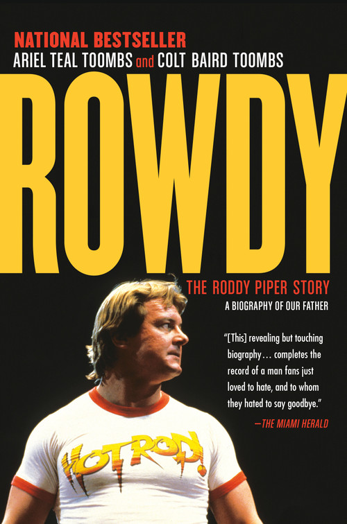 Rowdy (The Roddy Piper Story) by Ariel Teal Toombs, Colt Baird Toombs, 9780345816214