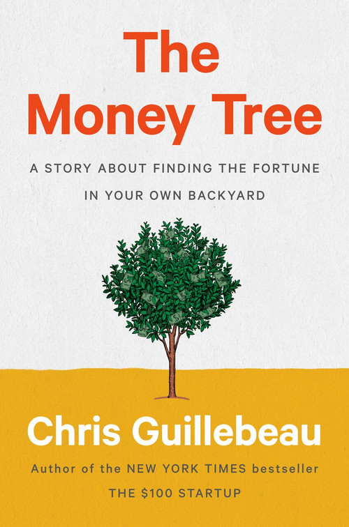 The Money Tree (A Story About Finding the Fortune in Your Own Backyard) by Chris Guillebeau, 9780593188712