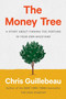 The Money Tree (A Story About Finding the Fortune in Your Own Backyard) by Chris Guillebeau, 9780593188712