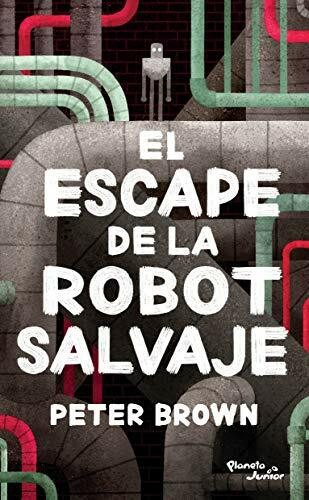 El escape de la robot salvaje by Peter Brown, 9786070759468