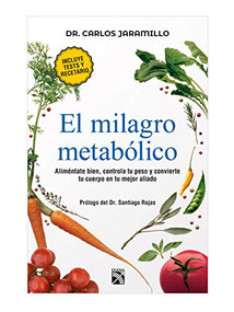 El milagro metabólico  /  The Metabolic Miracle (Spanish Edition) by Carlos Jaramillo, 9786070761652