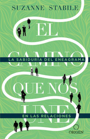 El camino que nos une: La sabiduría del eneagrama en las relaciones / The Path Between Us (Spanish Edition) by Suzanne Stabile, 9781644731451