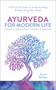 Ayurveda for Modern Life (A Practical Guide to Understanding & Nourishing Your Body) by Eminé Kali Rushton, 9781786782779