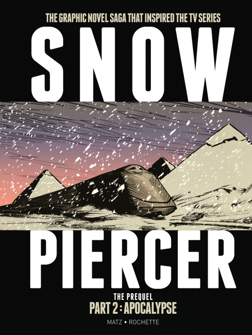Snowpiercer: Prequel Vol. 2: Apocalypse (Graphic Novel) by Matz, Jean-Marc Rochette, 9781787730328