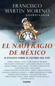 El naufragio de México / The Collapse of Mexico (Spanish Edition) by Francisco Martin Moreno, 9786073185516