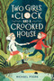 Two Girls, a Clock, and a Crooked House by Michael Poore, 9780525644163