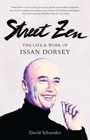 Street Zen (The Life and Work of Issan Dorsey) by David Schneider, 9781611808476