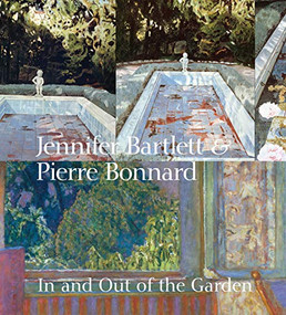 Jennifer Bartlett & Pierre Bonnard (In and Out of the Garden) by Klaus Ottmann, 9781911282686