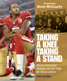 Taking a Knee, Taking a Stand (African American Athletes and the Fight for Social Justice) by Bob Schron, Devin McCourty, 9781623545376