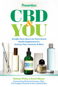 Prevention CBD & You (Straight Facts about the Plant-Based Health Supplement for Anxiety, Pain, Insomnia & More) by Prevention, Nelson Peña, Scott Meyer, Richard Carmona MD, 9781950785018